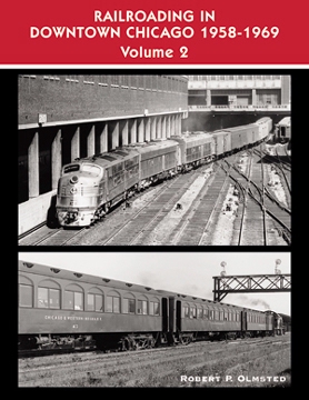 Railroading in Downtown Chicago 1958-1969 Volume 2 railroad book