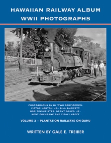Hawaiian Railway Album WWII Photographs Volume 3 Plantation Railways on Oahu railroad book