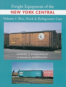 Freight Equipment of the New York Central Volume 1 Boxcars, Stock Cars & Reefers railroad book