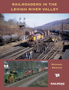 Railroaders in the Lehigh River Valley railroad book