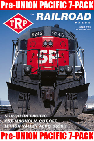 The Railroad Press TRP Magazine Issue #74 featuring Union Pacific Predecessor Railroads 7-Pack on the cover