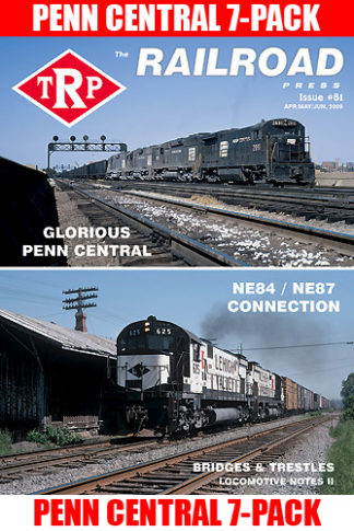 The Railroad Press TRP Magazine Issue #81 featuring Penn Central and Predecessors 7-Pack on the cover
